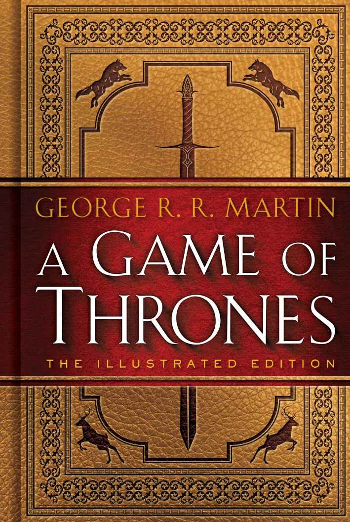 A Game of Thrones: The Illustrated Edition: A Song of Ice and Fire: Book One